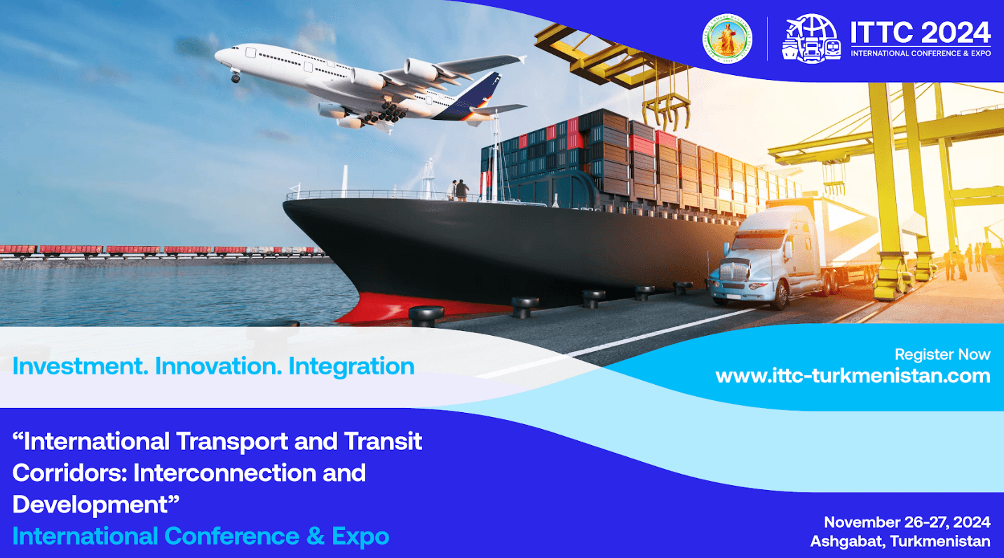 Turkmenistan to host largest international conference on transport corridors ITTC-2024