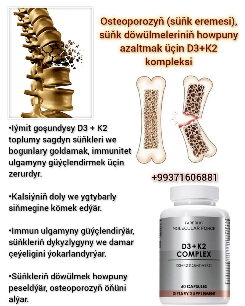 Osteoporozuň (süňk eremesi) süňk döwülmeleriniň howpuny azaltmak üçin  Witamin D3 + K2 kompleksi. Aşgabat Türkmenistan 