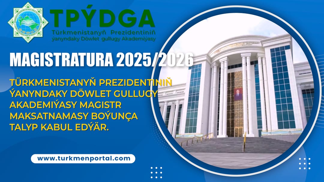 Master's degree 2025/2026 - The Academy of Civil Service under the President of Turkmenistan accepts students for the Master's degree program