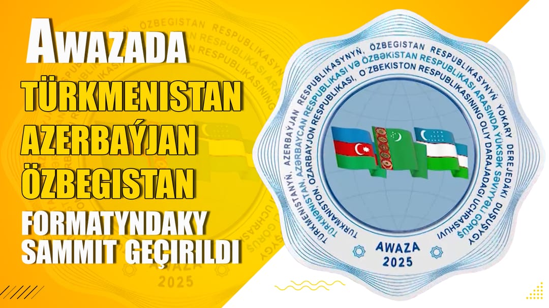 Awazada «Türkmenistan – Azerbaýjan – Özbegistan» formatyndaky sammit geçirildi