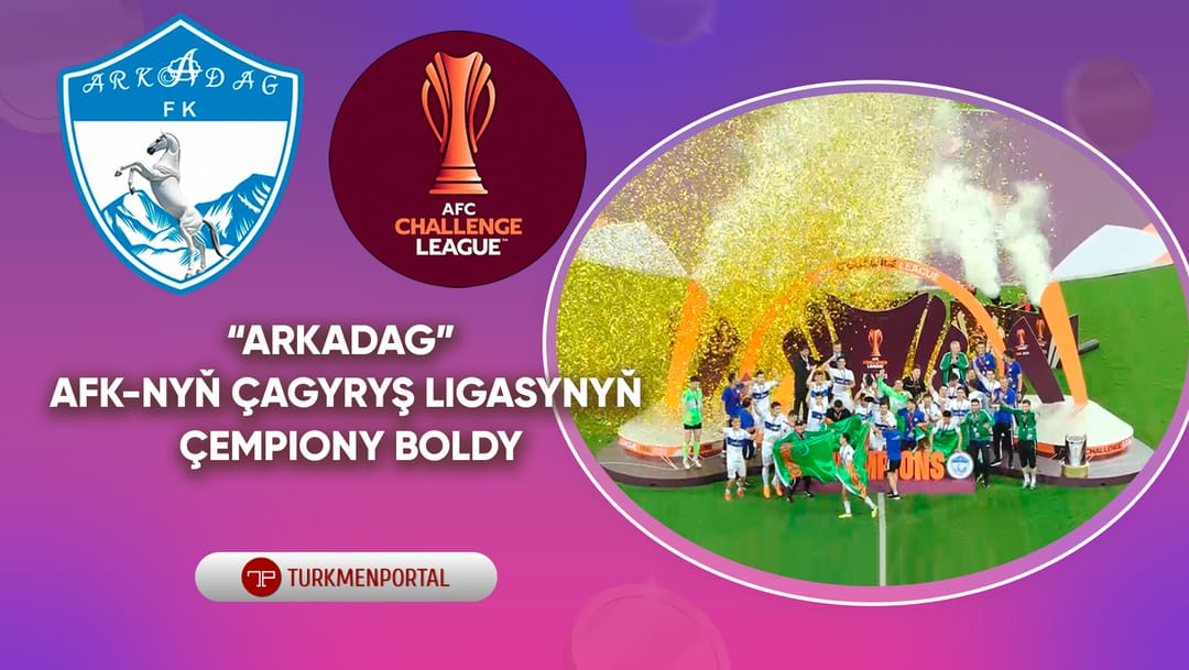 Turkmenportal, Arkadag'ın AFC Challenge Ligi'ndeki zaferli finalinden haber veriyor