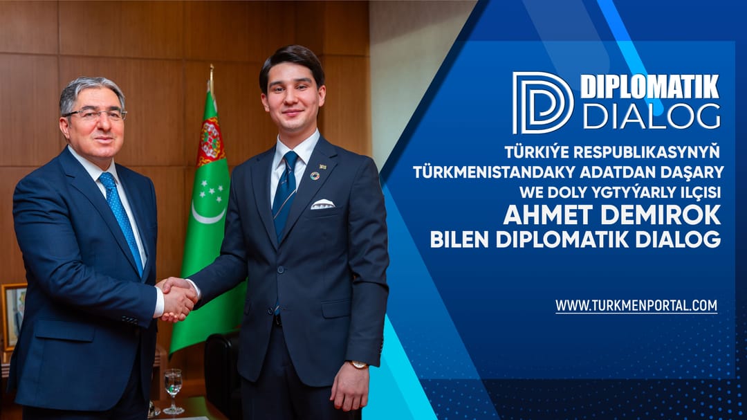 Diplomatik dialog | Diplomatik Diyalog Türkiye Cumhuriyeti'nin Türkmenistan Büyükelçisi Ahmet Demirok ile diplomatik diyalog