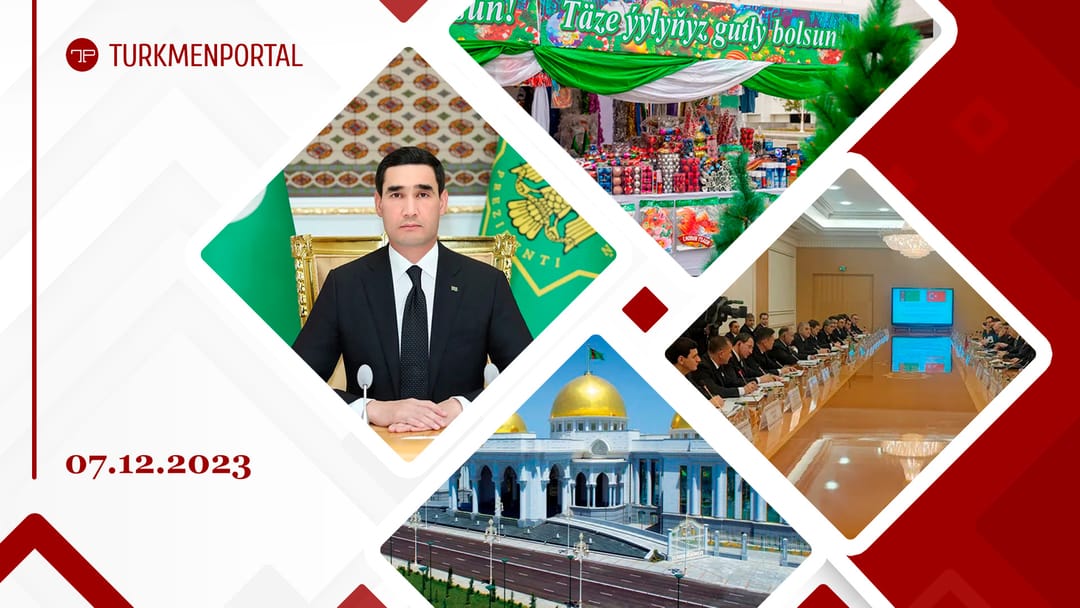 The President of Turkmenistan held a meeting of the State Security Council, the 7th meeting of the Turkmen-Turkish intergovernmental commission on economic cooperation was held, pre-holiday trade opened in Turkmenistan and other news