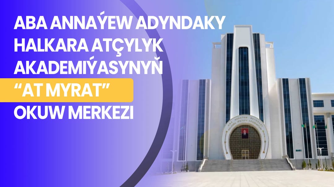 Aba Annaýew adyndaky halkara atçylyk akademiýasynyň “At myrat” okuw merkezi
