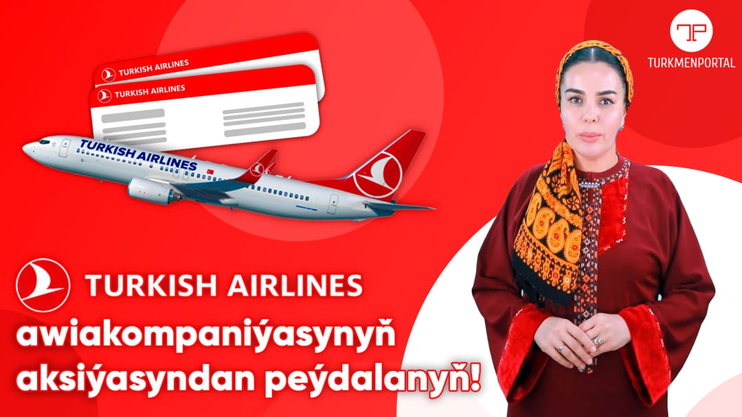 Türk Hava Yolları'nın İstanbul - Aşkabat - İstanbul güzergahındaki indirimli bilet kampanyasından yararlanın!