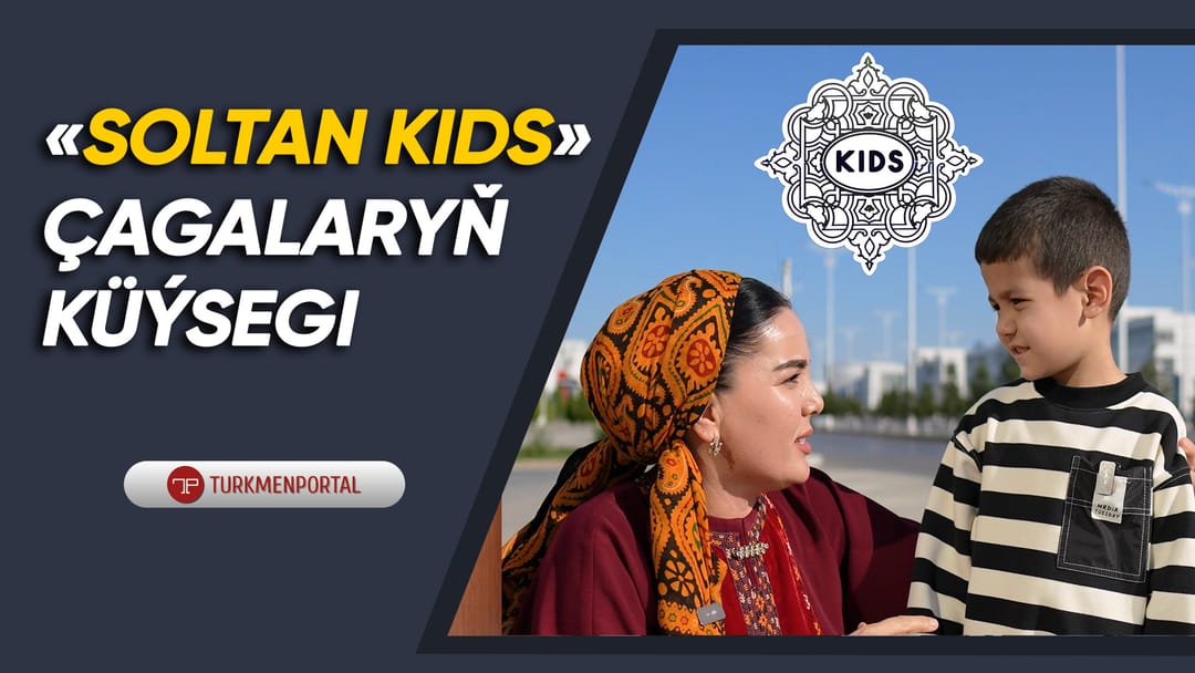 "Soltan Kids" - çagalaryň küýsegi