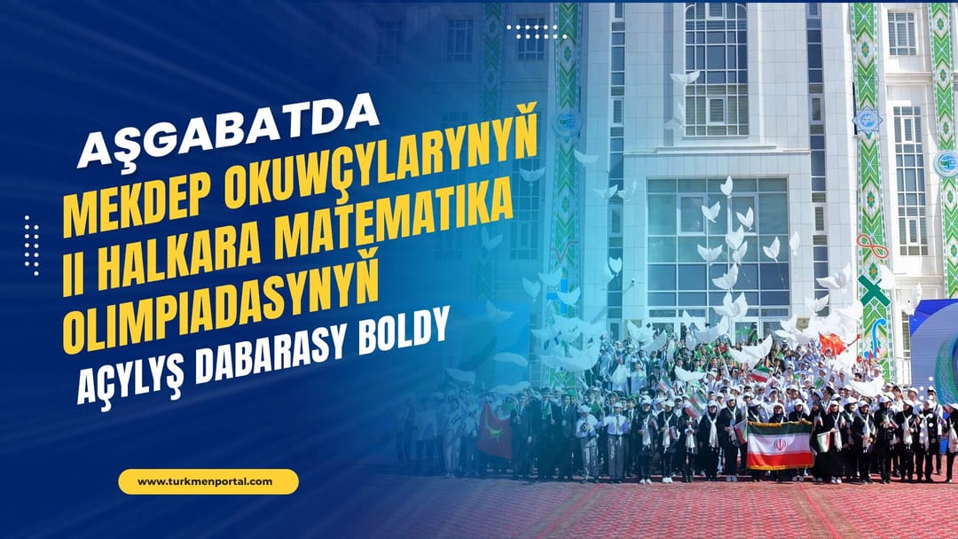 Aşkabat'ta okul çocukları için düzenlenen 2. Uluslararası Matematik Olimpiyatı'nın açılış töreni yapıldı