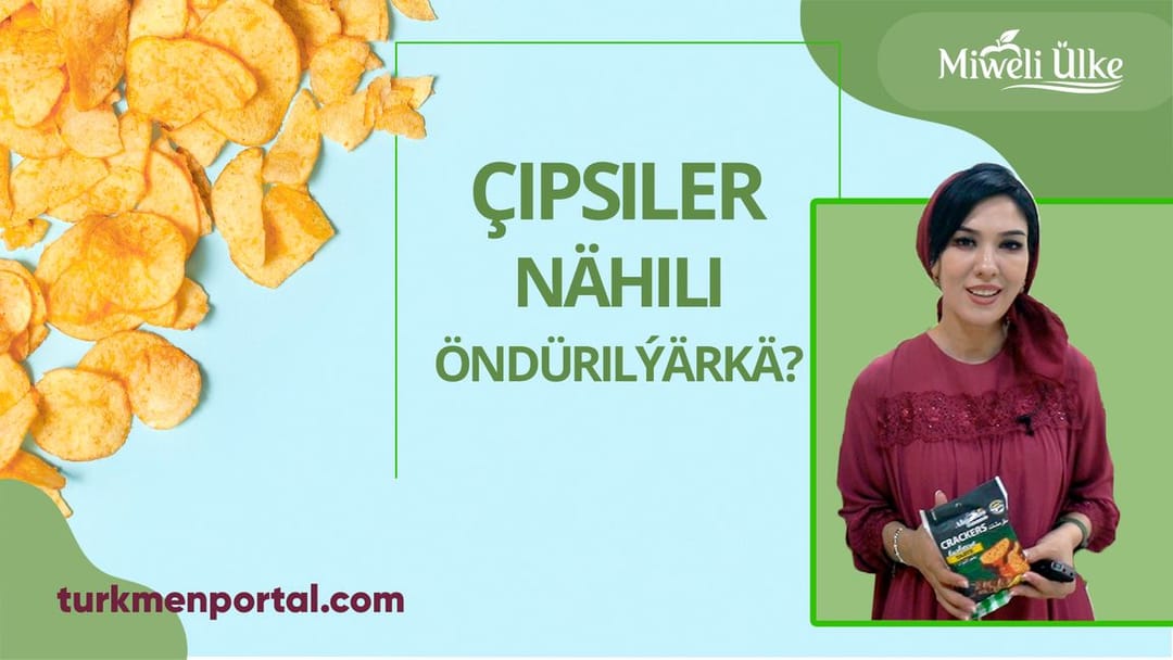 Çipsileriň öndürilişi barada tanyşdyryş