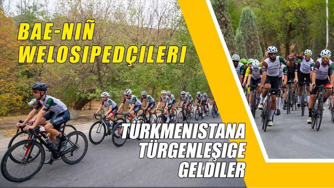 BAE-niň welosiped sürijileri Türkmenistanda iki hepdelik türgenleşik geçirdiler