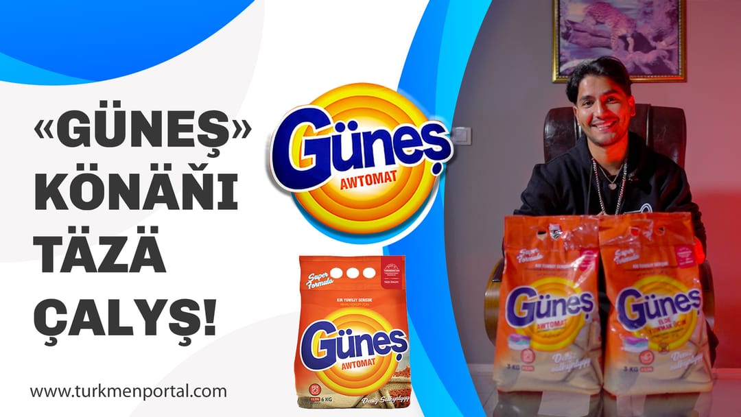 «Güneş»  — könäňi täzä çalyş!