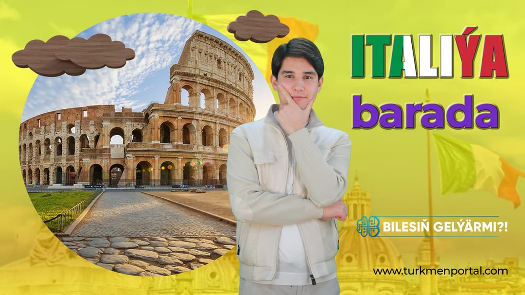 Bilesiň gelýärmi | Italiýa barada