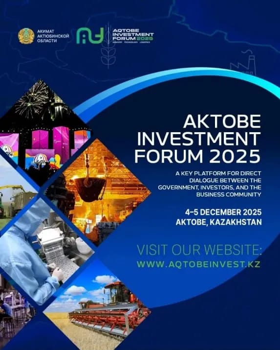 Aktobede «Aqtobe Investment Forum – 2025» halkara maýa goýum forumy geçiriler