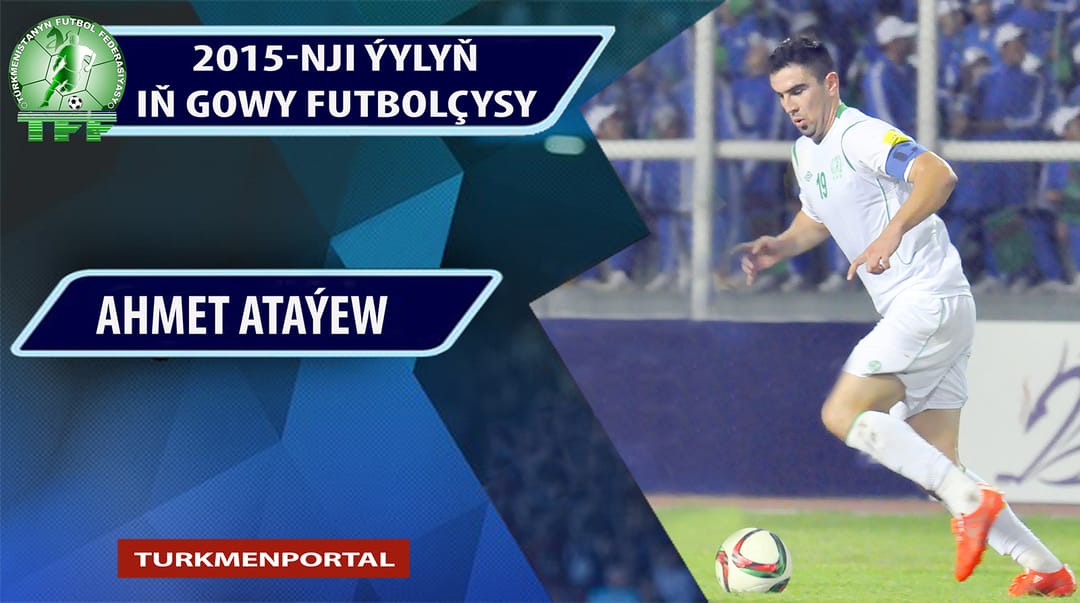 Türkmenistanyň Futbol federasiýasy 2015-nji ýylda ýurduň iň gowy oýunçysyny yglan etdi