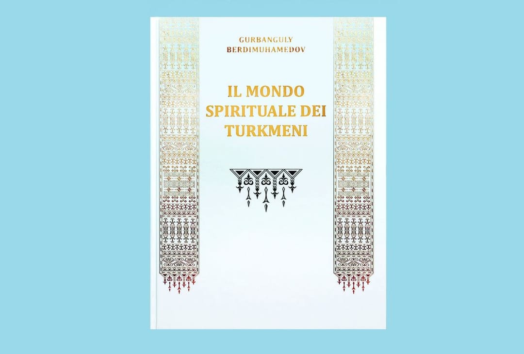 Berdimuhamedov's book “The Spiritual World of Turkmens” is published in Italian