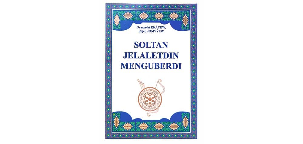 Türkmen soltany Jelaletdin Menguberdi barada täze kitap neşir edildi