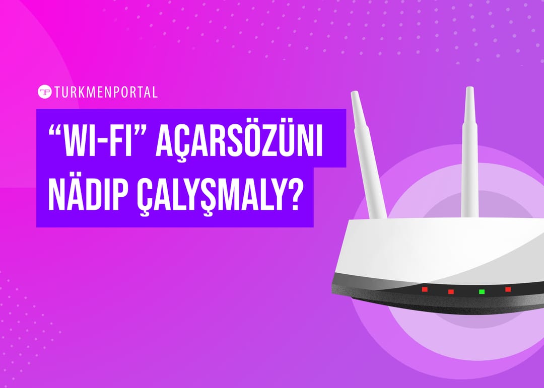 “Wi-Fi” routerda açarsözüni nädip çalyşmaly?