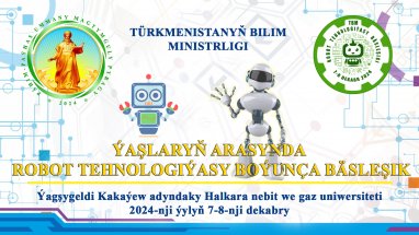 Türkmenistanda ýaşlaryň robot tehnologiýalary boýunça bäsleşigi geçiriler