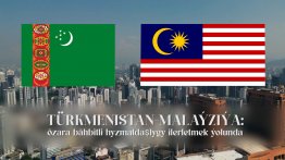 Turkmenistan - Malaysia: on the way to advance mutually beneficial cooperation