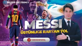 Bilesiň gelýärmi | Messi üstünliklere barýan ýol