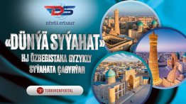 Откройте для себя сокровища Узбекистана вместе с «Dünýä syýahat»