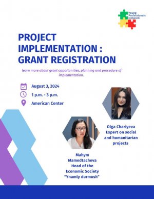 Information session on how to register a grant will be held in Ashgabat