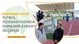 Türkmenistanyň Futbol Federasiýasynda eminleriň synagy geçirildi