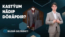 Bilesiň gelýärmi | Kastýum nädip döräpdir?