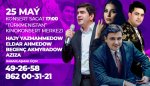 25-nji maýda «Türkmenistan» kinokonsert merkezi Sizi konserte çagyrýar