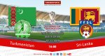 Dünýä çempionaty ― 2022-niň saýlama tapgyry: Türkmenistan ― Şri-Lanka