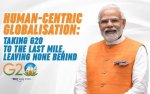 Human-Centric Globalisation: Taking G20 to the Last Mile, Leaving None Behind – Prime Minister of India Narendra Modi